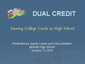 DUAL CREDIT Earning College Credit in High School