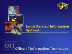 Lands Related Information Systems OITOffice of Information Technology