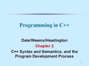 Programming in C DaleWeemsHeadington Chapter 2 C Syntax