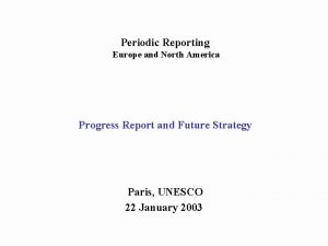 Periodic Reporting Europe and North America Progress Report
