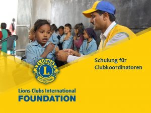 Schulung fr Clubkoordinatoren Lions Clubs International Mission Freiwillige