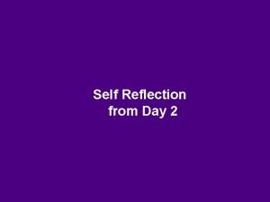 Self Reflection from Day 2 Self Reflection 1