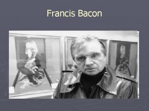 Francis Bacon Our first impressions and feelings In