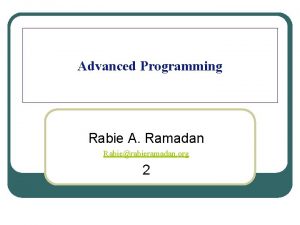 Advanced Programming Rabie A Ramadan Rabierabieramadan org 2