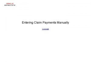 Entering Claim Payments Manually Concept Entering Claim Payments