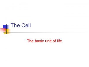 The Cell The basic unit of life TAKS