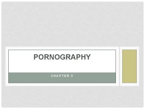 PORNOGRAPHY CHAPTER 3 EARLY POLITICAL PERSPECTIVES OF PORNOGRAPHY