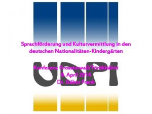 Sprachfrderung und Kulturvermittlung in deutschen NationalittenKindergrten Konferenz GrossturwallTrkblint