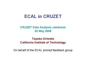 ECAL in CRUZET Data Analysis Jamboree 30 May