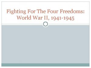 Fighting For The Four Freedoms World War II