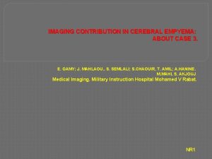 IMAGING CONTRIBUTION IN CEREBRAL EMPYEMA ABOUT CASE 3