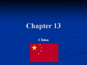 Chapter 13 China China Country name Peoples Republic