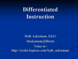 Differentiated Instruction Beth Ackerman Ed D Backermanliberty Notes