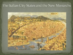 The Italian CityStates and the New Monarchs The