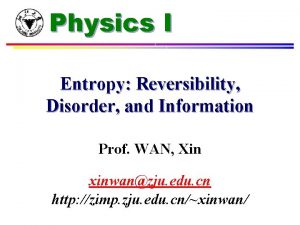 Physics I Entropy Reversibility Disorder and Information Prof