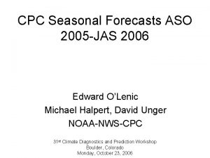 CPC Seasonal Forecasts ASO 2005 JAS 2006 Edward