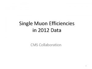 Single Muon Efficiencies in 2012 Data CMS Collaboration