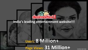 Indias leading entertainment website Users 8 Million Page