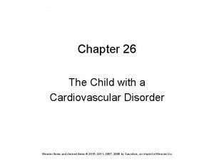 The child with a cardiovascular disorder chapter 26