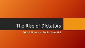 The Rise of Dictators Adolph Hitler and Benito