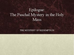 Epilogue The Paschal Mystery in the Holy Mass