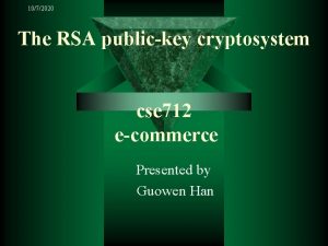 1072020 The RSA publickey cryptosystem cse 712 ecommerce