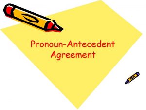PronounAntecedent Agreement What do you need to understand