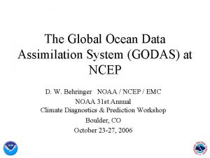 The Global Ocean Data Assimilation System GODAS at