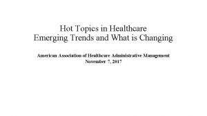 Hot Topics in Healthcare Emerging Trends and What