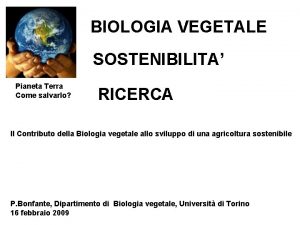 BIOLOGIA VEGETALE SOSTENIBILITA Pianeta Terra Come salvarlo RICERCA