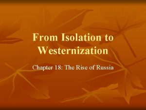 From Isolation to Westernization Chapter 18 The Rise