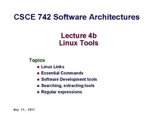 CSCE 742 Software Architectures Lecture 4 b Linux