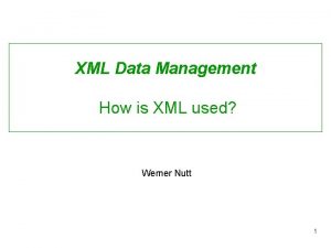 XML Data Management How is XML used Werner