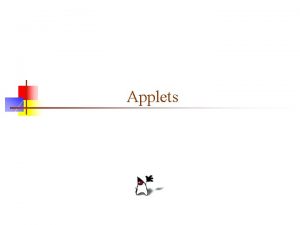 Applets Applets n n An applet is a