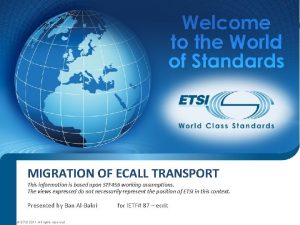 MIGRATION OF ECALL TRANSPORT This information is based