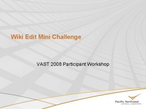 Wiki Edit Mini Challenge VAST 2008 Participant Workshop