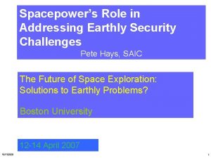Spacepowers Role in Addressing Earthly Security Challenges Pete