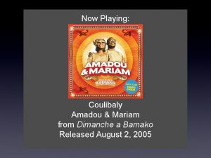 Now Playing Coulibaly Amadou Mariam from Dimanche a