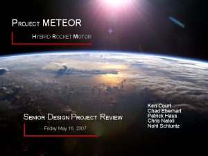 PROJECT METEOR HYBRID ROCKET MOTOR SENIOR DESIGN PROJECT