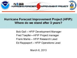 Hurricane Forecast Improvement Project HFIP Where do we