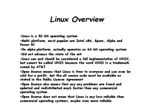 Linux Overview Linux is a 32 bit operating