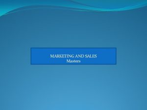 MARKETING AND SALES Masters Relationship Marketing New customers