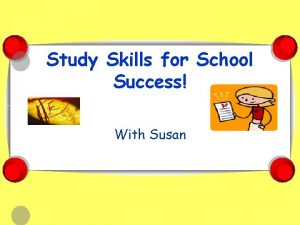 Study Skills for School Success With Susan Agenda