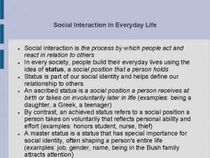 Social interaction in everyday life