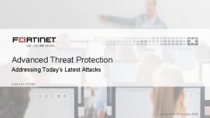 Advanced Threat Protection Addressing Todays Latest Attacks Nabila