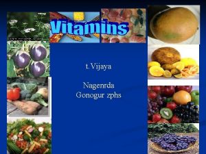 t Vijaya Nagenrda Gonogur zphs 1 INTRODUCTION Vitamins