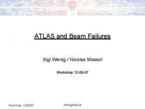 ATLAS and Beam Failures Sigi Wenig Nicolas Massol