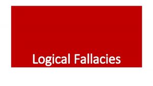 Logical Fallacies Essential Questions What techniques do advertisers