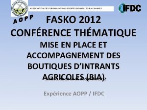 ASSOCIATION DES ORGANISATIONS PROFESSIONNELLES PAYSANNES FASKO 2012 CONFRENCE