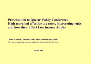 Presentation to Queens Policy Conference High marginal effective